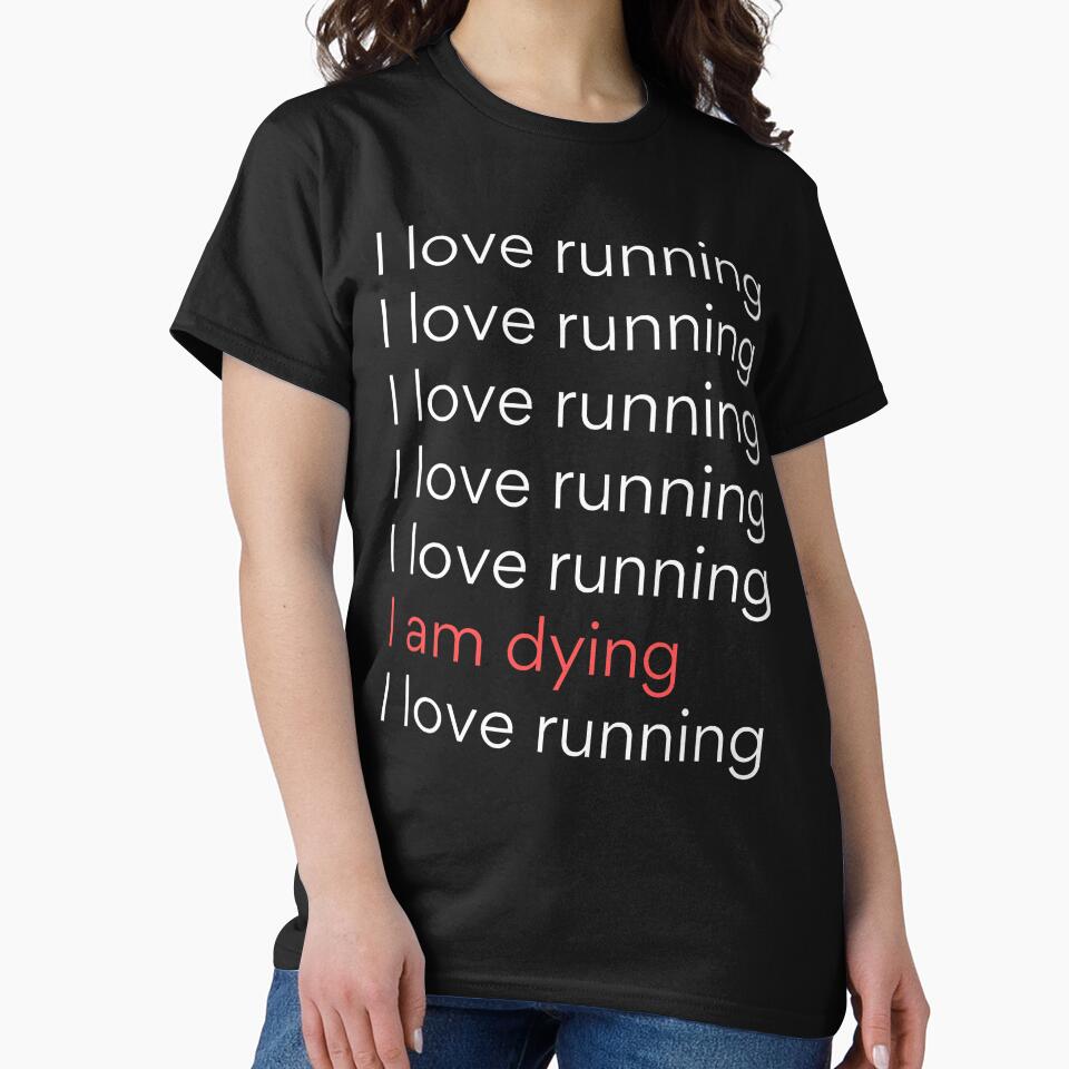 I Love Running I am Dying Funny Running Marathon by RobertKnow T-Shirts, Hoodie, Sweatshirt | BlankRebels.com (Image 2)