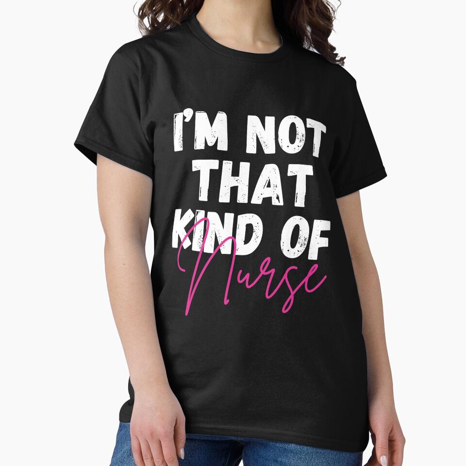I'm not that kind of nurse - health care hero by EvergreenWhimsy T-Shirts, Hoodie, Sweatshirt | BlankRebels.com (Image 2)