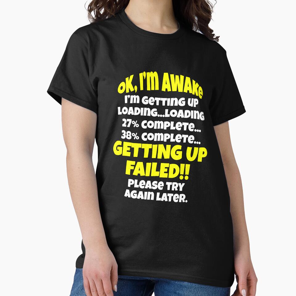 Funny Sarcastic Saying Ok I’m Awake I’m Getting Up by fantasticdesign T-Shirts, Hoodie, Sweatshirt (Image 2)