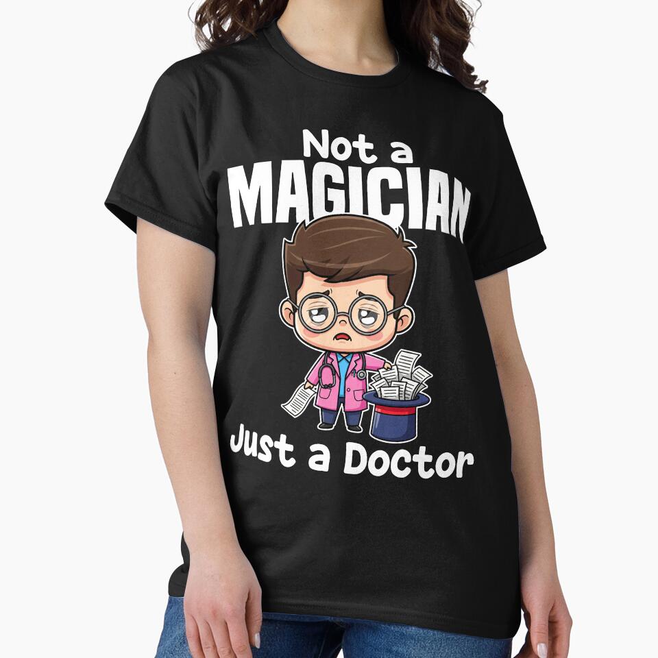 NOT A MAGICIAN, JUST A DOCTOR - DOCTOR GIFT by KEF Custom T-Shirts, Hoodie, Sweatshirt | BlankRebels.com (Image 2)