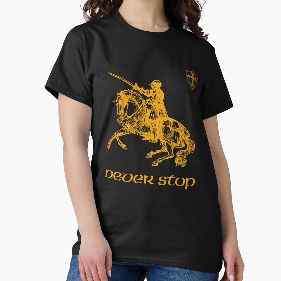 Never Stop Medieval Motivation T-Shirts, Hoodie, Sweatshirt