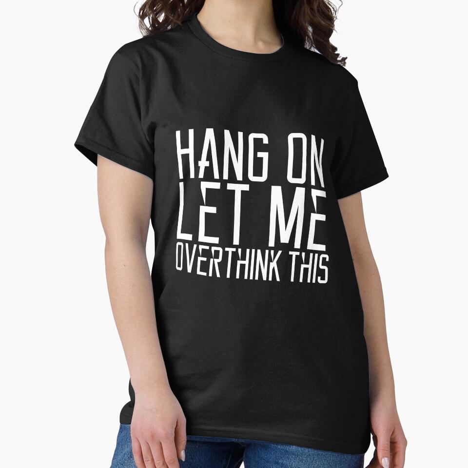 Overthinking by OneShirt99 T-Shirts, Hoodie, Sweatshirt | BlankRebels.com (Image 2)