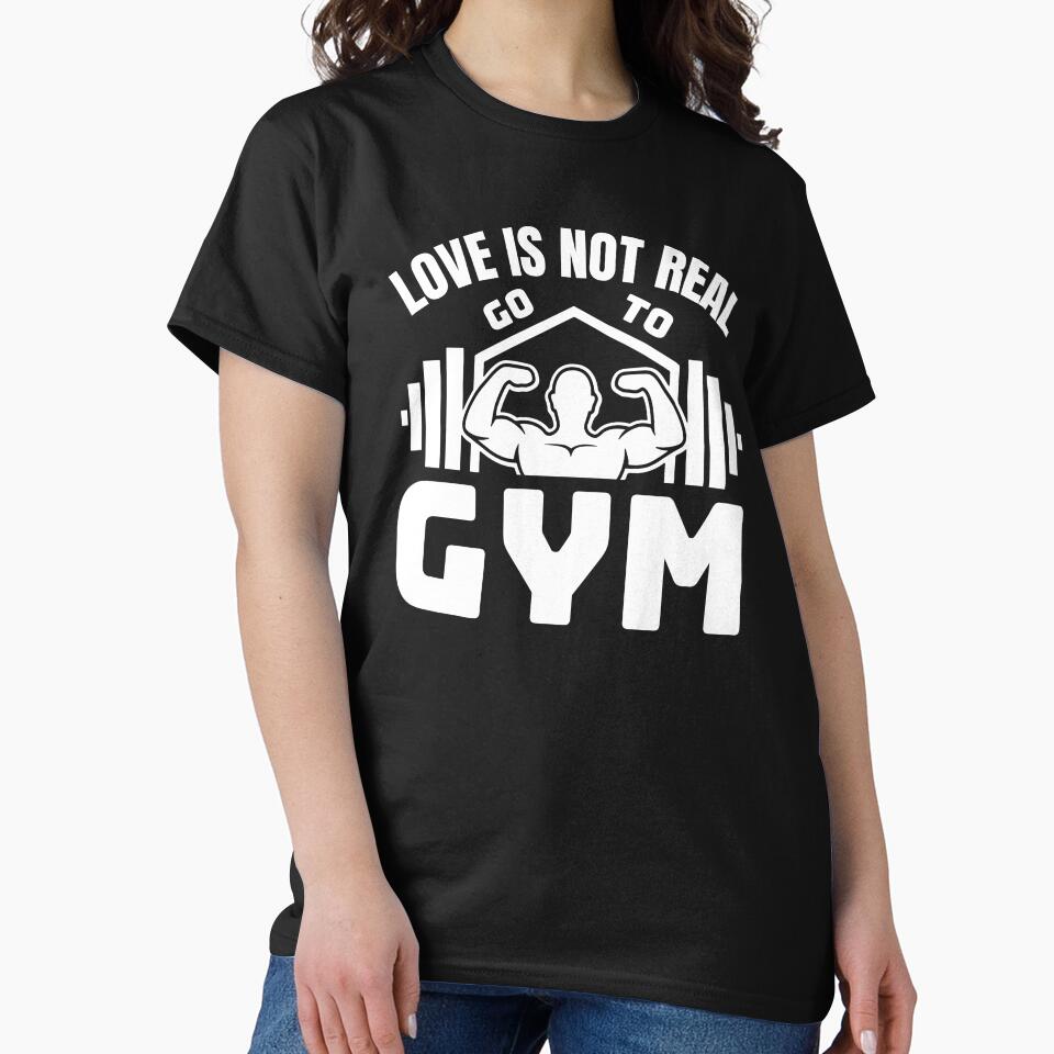 Love Is Not Real Go To Gym funny quotes workout gym by TeeToop1 T-Shirts, Hoodie, Sweatshirt | BlankRebels.com (Image 2)