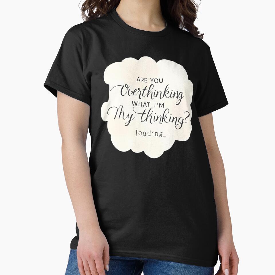 Are You Overthinking What I'm Thinking by ChearshiPrints T-Shirts, Hoodie, Sweatshirt | BlankRebels.com (Image 2)