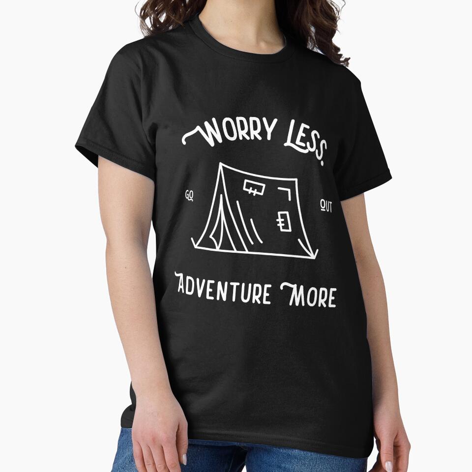 Worry Less Adventure More Go Out - Adventure Awaits - Tent Camping by Truly  Cheeky T-Shirts, Hoodie, Sweatshirt (Image 2)