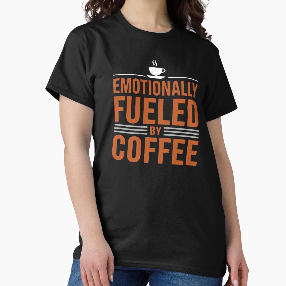 Emotionally Fueled By Coffee Funny Caffeine Quote by Katzpy T-Shirts, Hoodie, Sweatshirt | BlankRebels.com (Image 2)