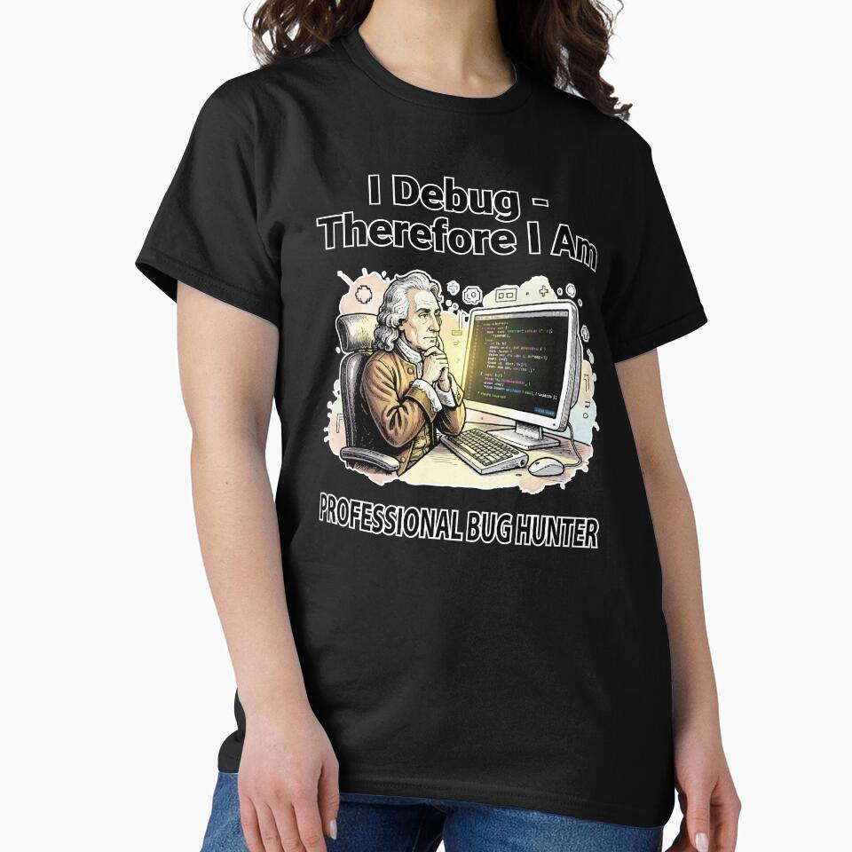I Debug Therefore I Am: Pro Bug Hunter by Moxie Ink Lady T-Shirts, Hoodie, Sweatshirt | BlankRebels.com (Image 2)