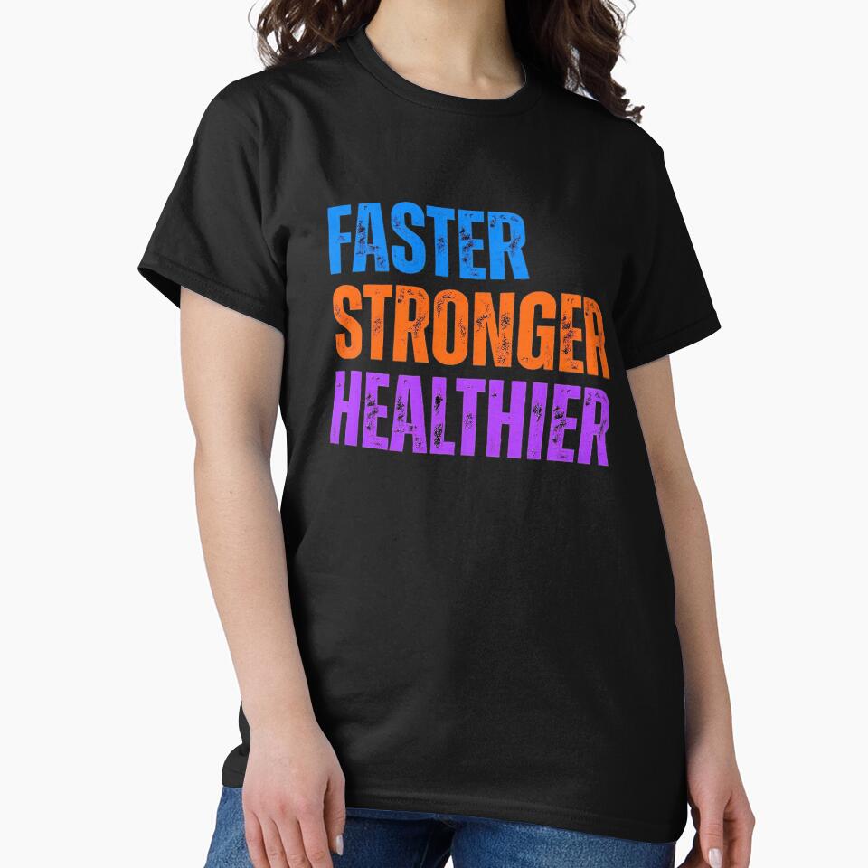 Fitness Gym: FASTER STRONGER HEALTHIER T-Shirts, Hoodie, Sweatshirt