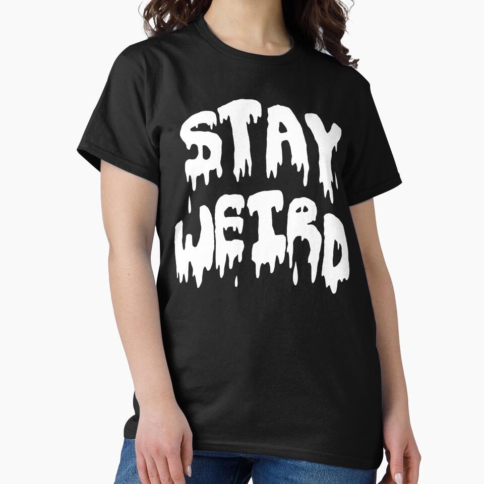 Stay Weird by ERNESTO A ROMO-BUSTAMANTE T-Shirts, Hoodie, Sweatshirt | BlankRebels.com (Image 2)