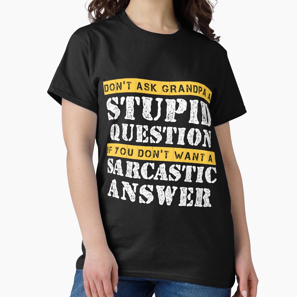 Funny Grandpa Sarcastic Don't Ask Grandpa A Stupid Question by Eddie SH T-Shirts, Hoodie, Sweatshirt (Image 2)