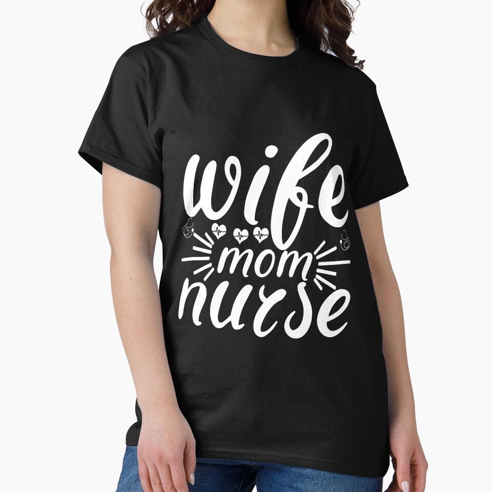 Wife Mom Nurse T-Shirts, Hoodie, Sweatshirt