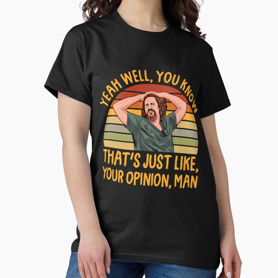 Just Your Opinion Man The Dude by caiknelinex T-Shirts, Hoodie, Sweatshirt | BlankRebels.com (Image 2)