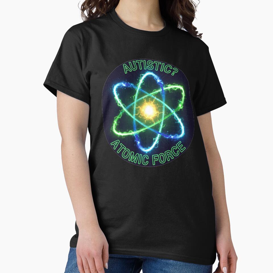 Autistic Atomic Force Glow by PixelQ T-Shirts, Hoodie, Sweatshirt | BlankRebels.com (Image 2)