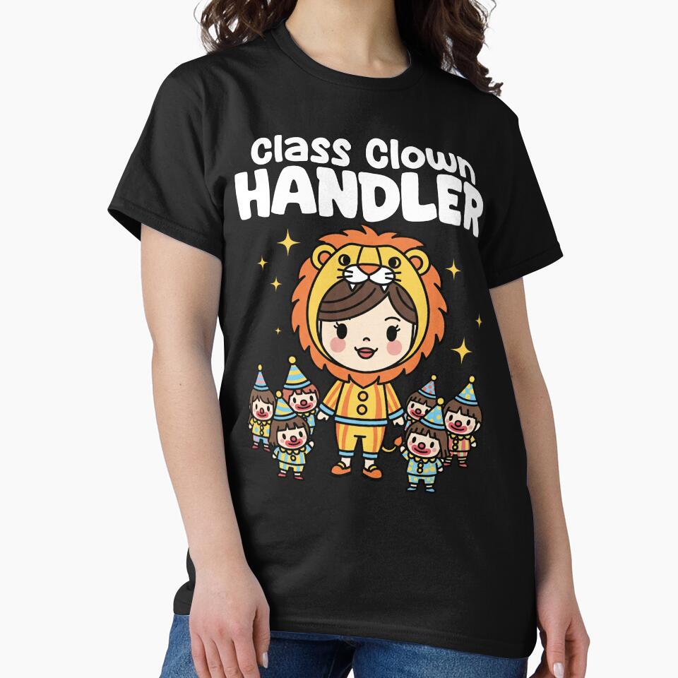 CLASS CLOWN HANDLER - TEACHER GIFT by KEF Custom T-Shirts, Hoodie, Sweatshirt | BlankRebels.com (Image 2)