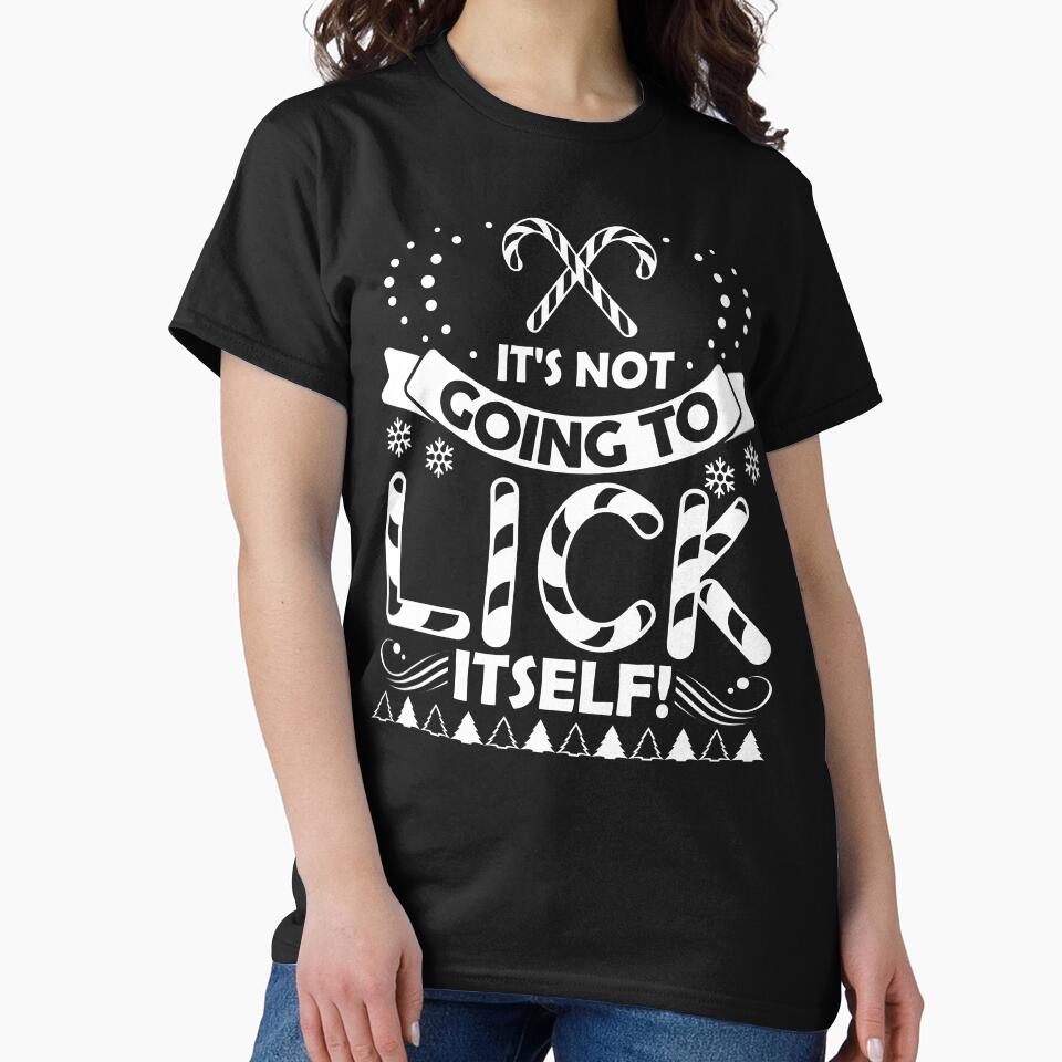 Christmas - Christmas, It's Not Going To Lick Itself by UnknownArtistt T-Shirts, Hoodie, Sweatshirt (Image 2)