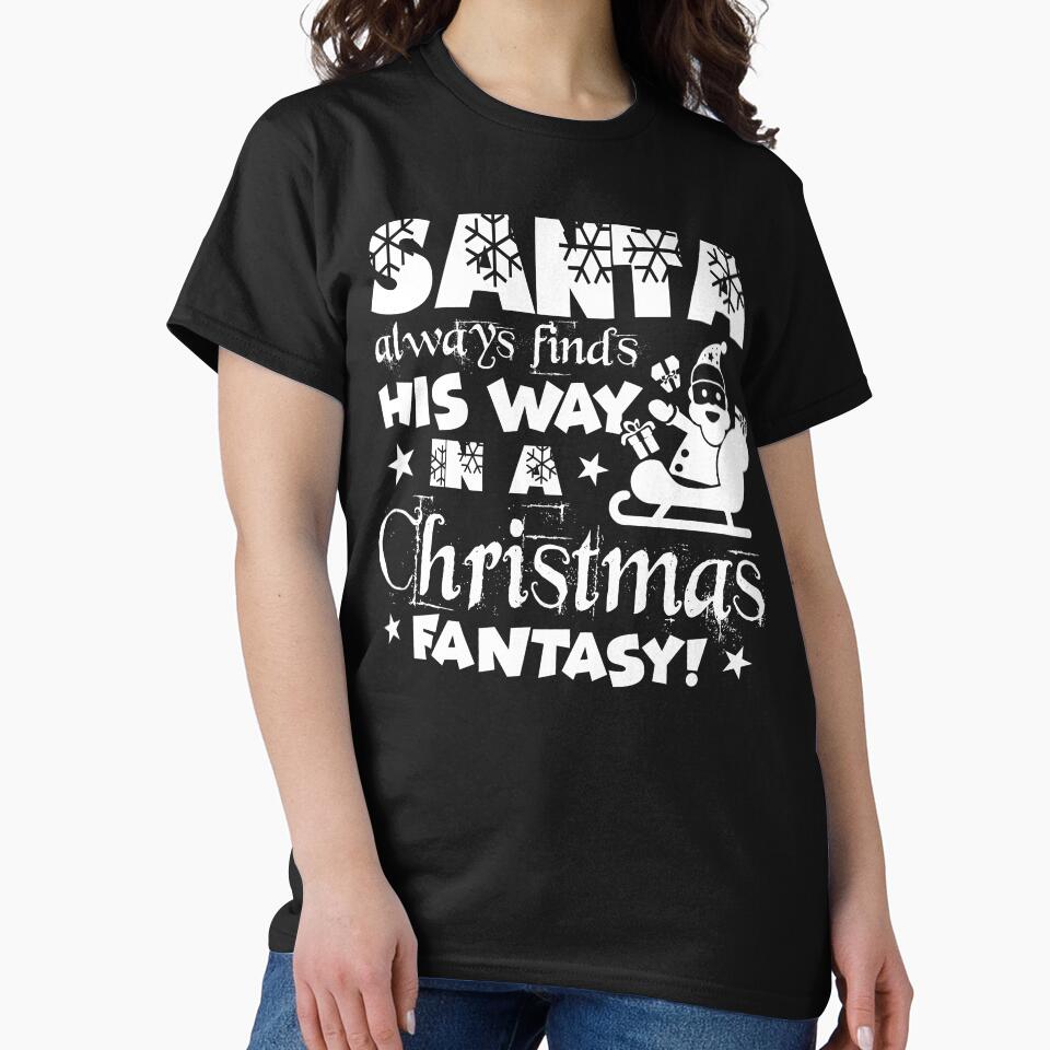 Christmas - Santa Always Finds His Way In Christmas by UnknownArtistt T-Shirts, Hoodie, Sweatshirt (Image 2)