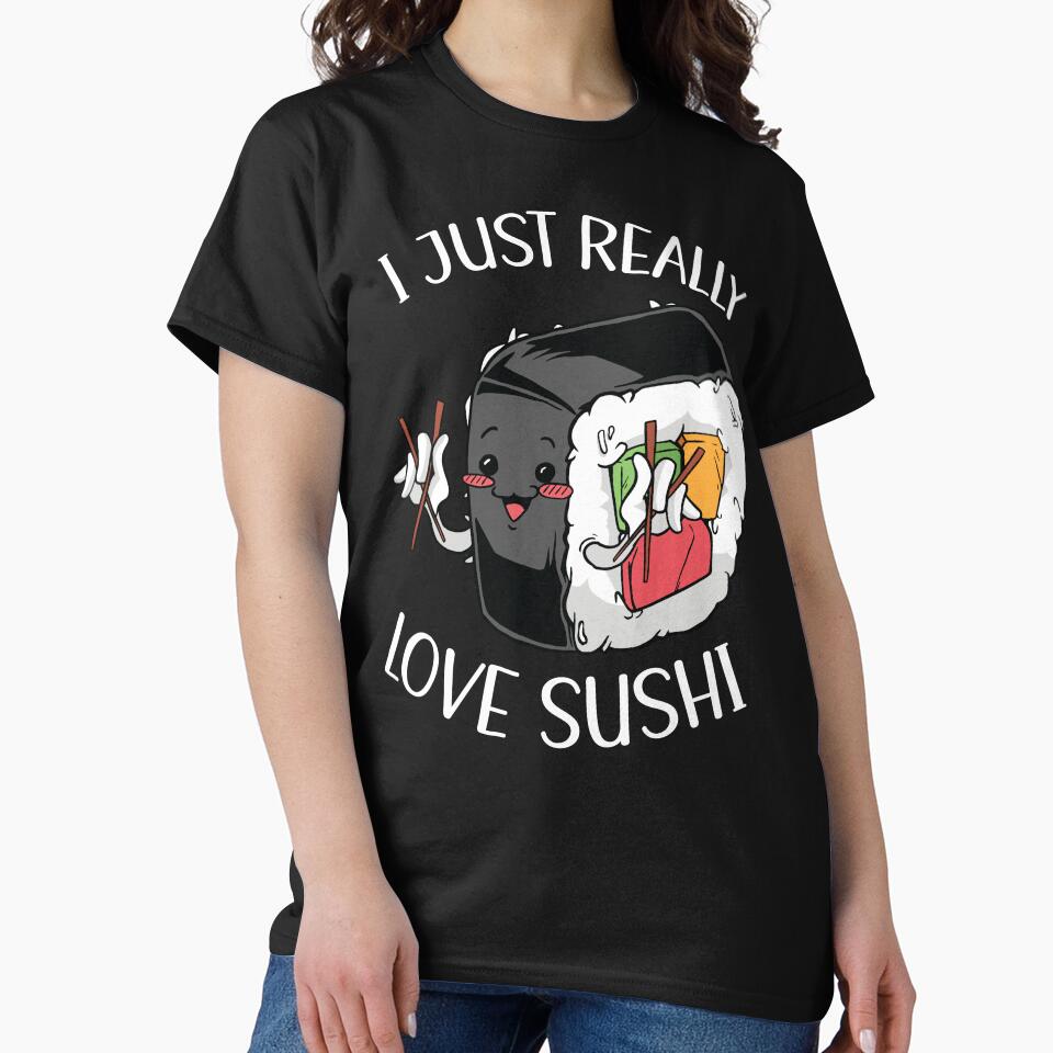 I Just Really Love Sushi Cute Kawaii Sushi by OnepixArt T-Shirts, Hoodie, Sweatshirt | BlankRebels.com (Image 2)