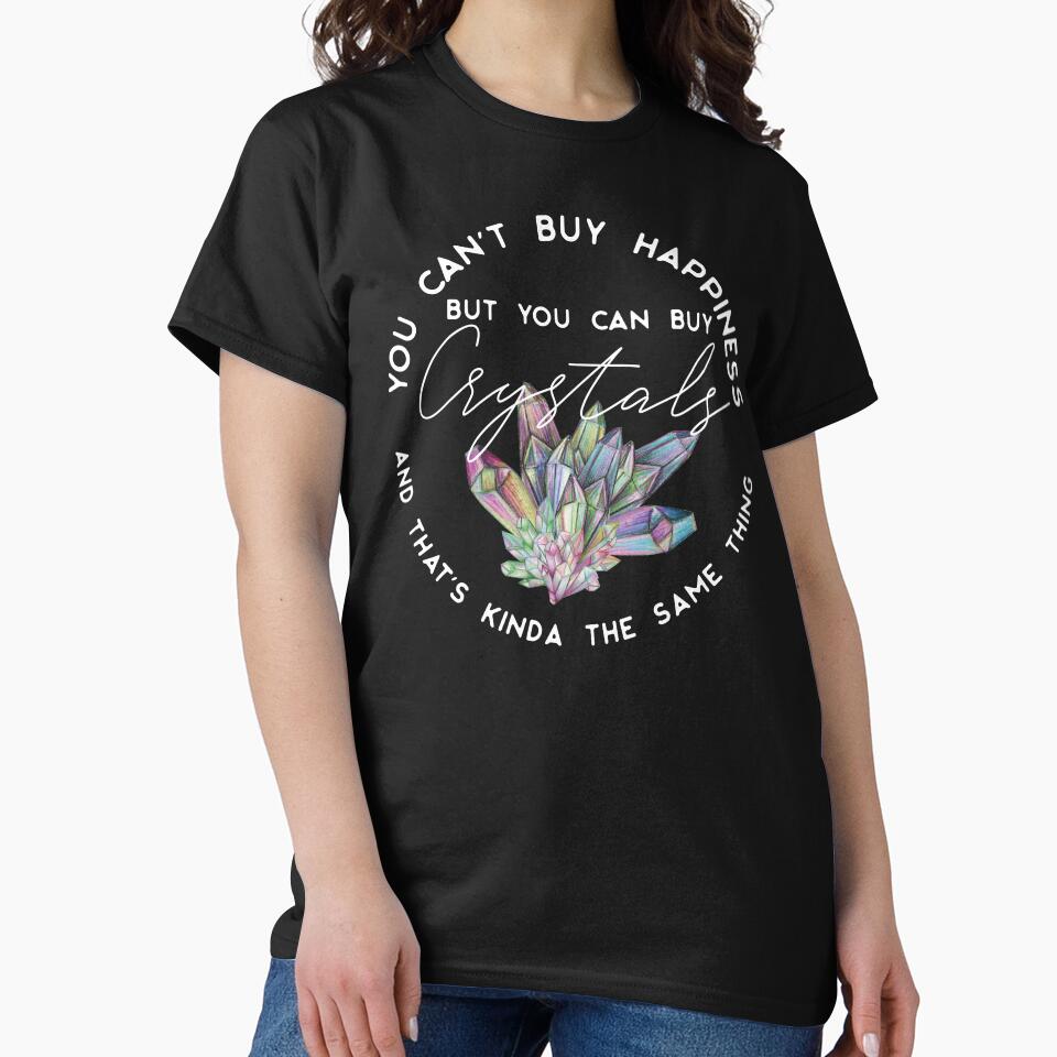 You Can't buy happiness but you can buy crystals and that's pretty close by Uncommon Tee Hoodie, Sweatshirt (Image 2)