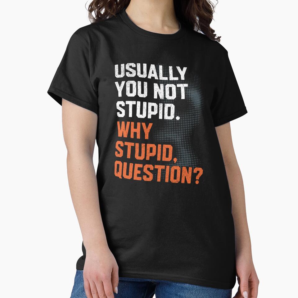 Usually Not Stupid. Why Stupid? by AnAzArt T-Shirts, Hoodie, Sweatshirt | BlankRebels.com (Image 2)