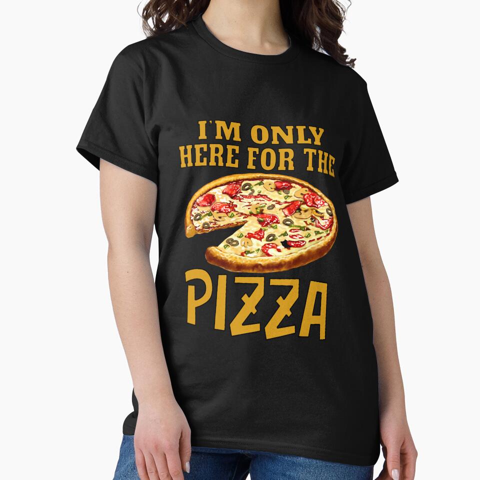 Funny Sarcastic Pizza Humor I’m Only Here For The Pizza by fantasticdesign T-Shirts, Hoodie, Sweatshirt (Image 2)