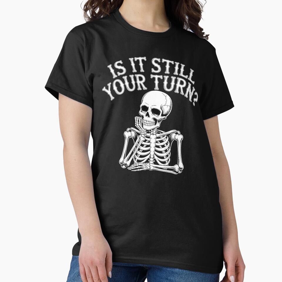 Is It Still Your Turn Funny Skeleton – Funny Dice Night Design by Redgiant87x T-Shirts, Hoodie, Sweatshirt (Image 2)