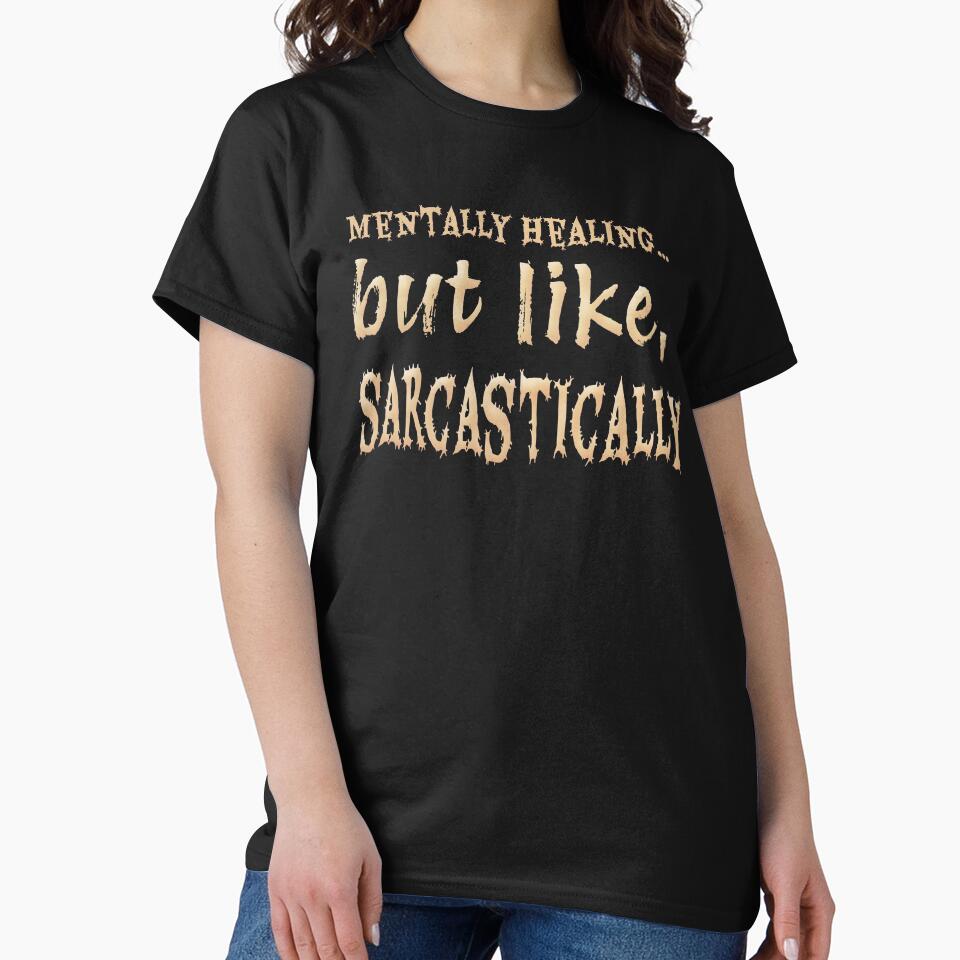 mentally healing… but like, sarcastically by Fraeoamire T-Shirts, Hoodie, Sweatshirt | BlankRebels.com (Image 2)