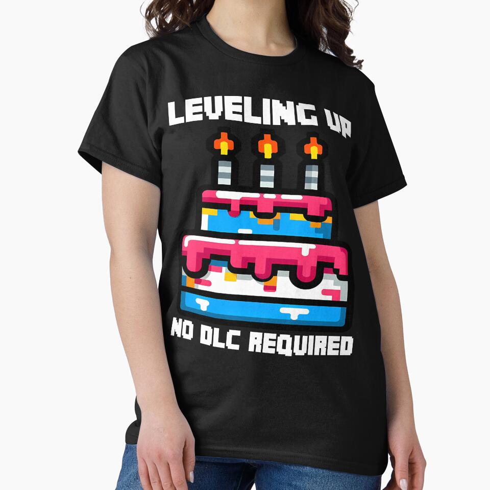 LEVELING UP NO DLC REQUIRED HAPPY T-Shirts, Hoodie, Sweatshirt