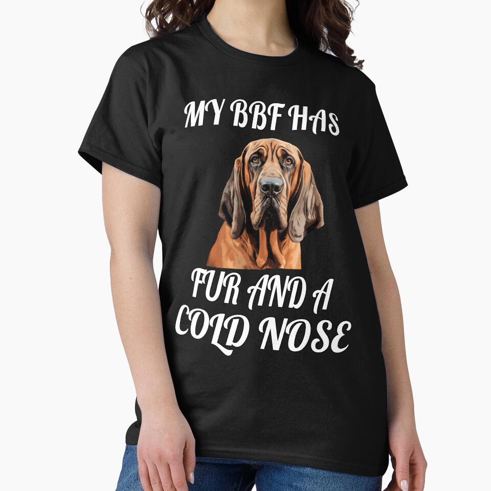 Bloodhound Owner My BFF Has Fur And A Cold Nose by fantasticdesign T-Shirts, Hoodie, Sweatshirt | BlankRebels.com (Image 2)