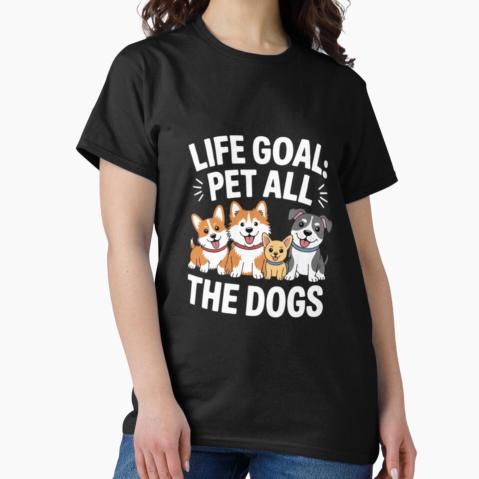 Life Goal Pet All Dogs Funny Dog Lover Pet Lover T-Shirts, Hoodie, Sweatshirt