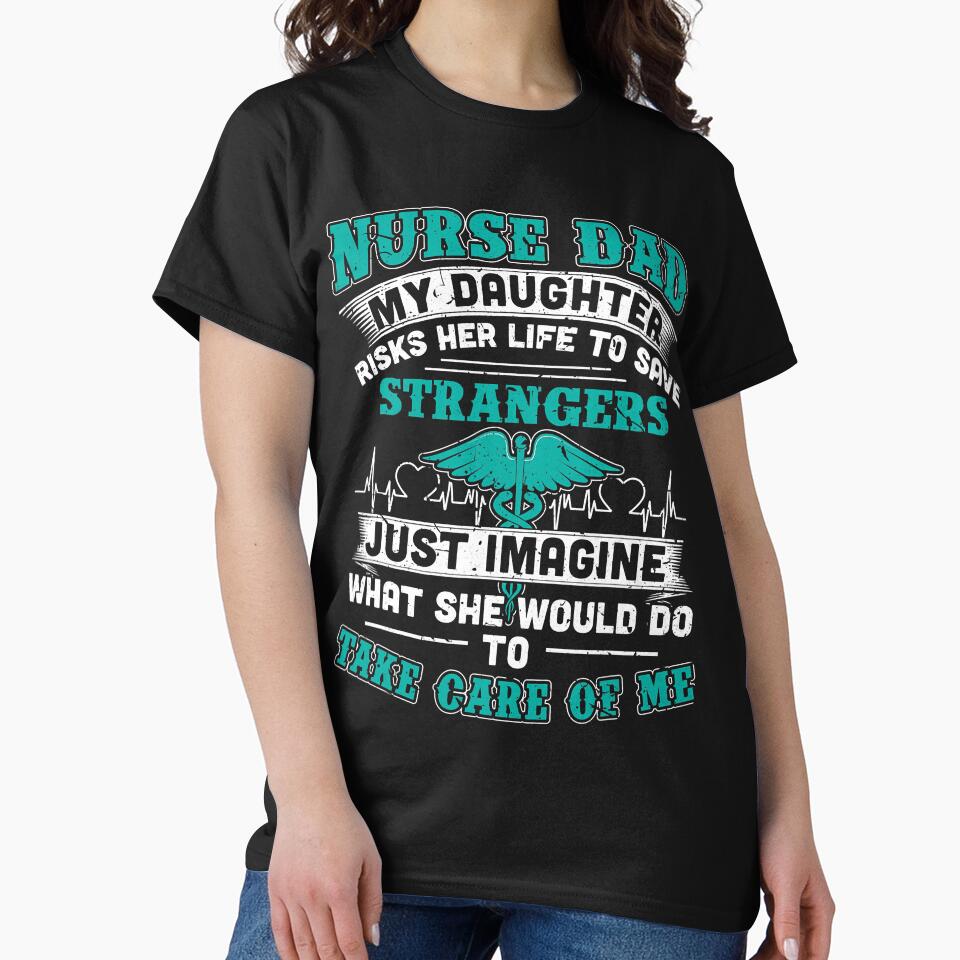 Nurse Dad - My Daughter Risks Her Life by rileyamiy T-Shirts, Hoodie, Sweatshirt | BlankRebels.com (Image 2)