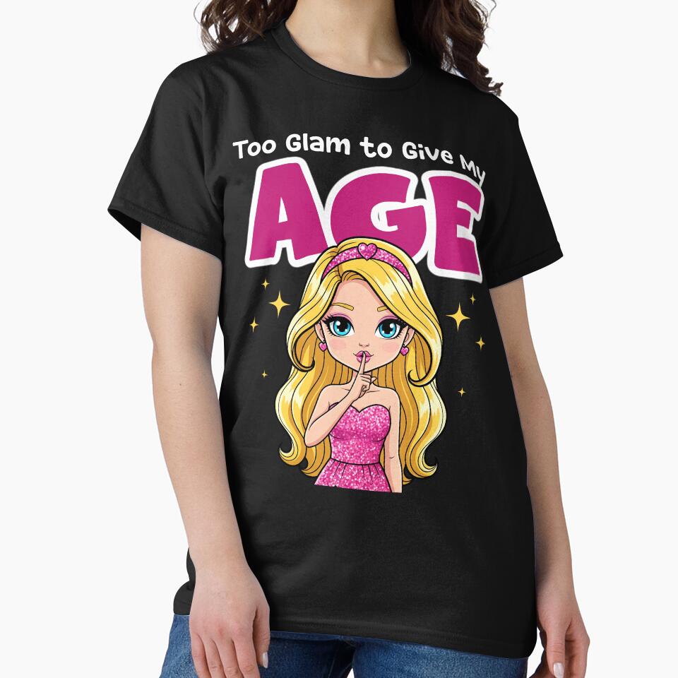 TOO GLAM TO GIVE MY AGE - BIRTHDAY GIFT by KEF Custom T-Shirts, Hoodie, Sweatshirt | BlankRebels.com (Image 2)