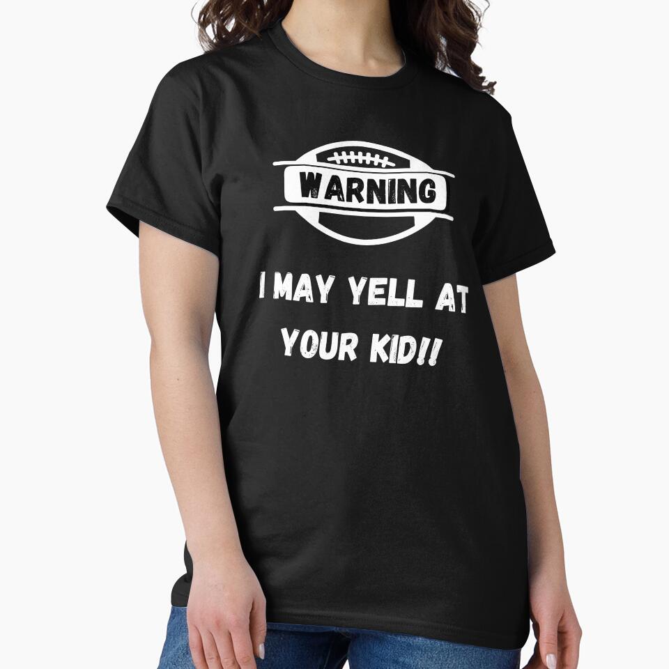 Warning I May Yell At Your Kid Football Parents by GameDayGear4U T-Shirts, Hoodie, Sweatshirt | BlankRebels.com (Image 2)