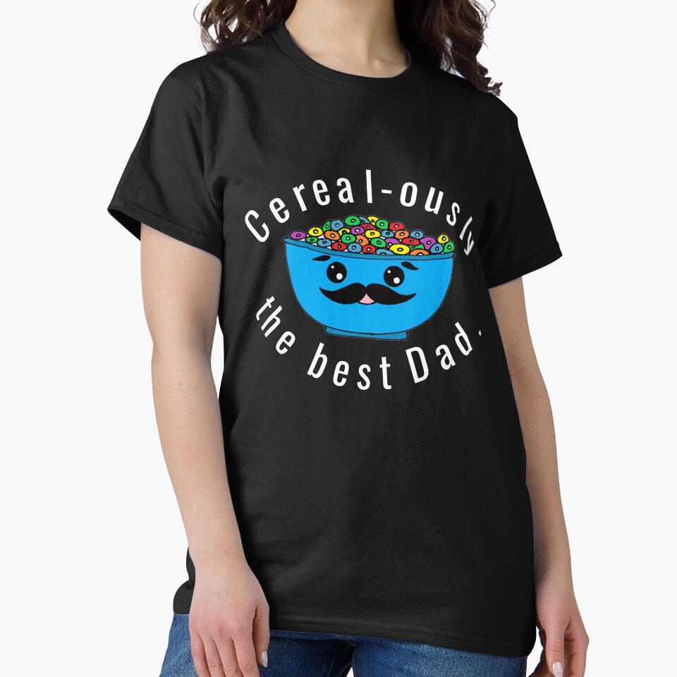 Cereal-ously the Best Dad, Dad Pun Dad Joke by CrystalRaen