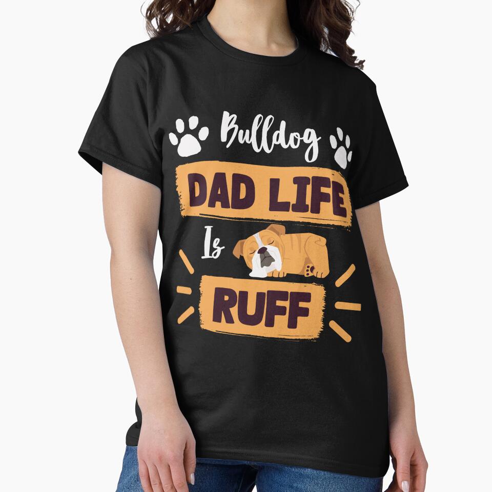 Bulldog Dad Life Is Ruff - Bulldog Lover by GutySign T-Shirts, Hoodie, Sweatshirt | BlankRebels.com (Image 2)
