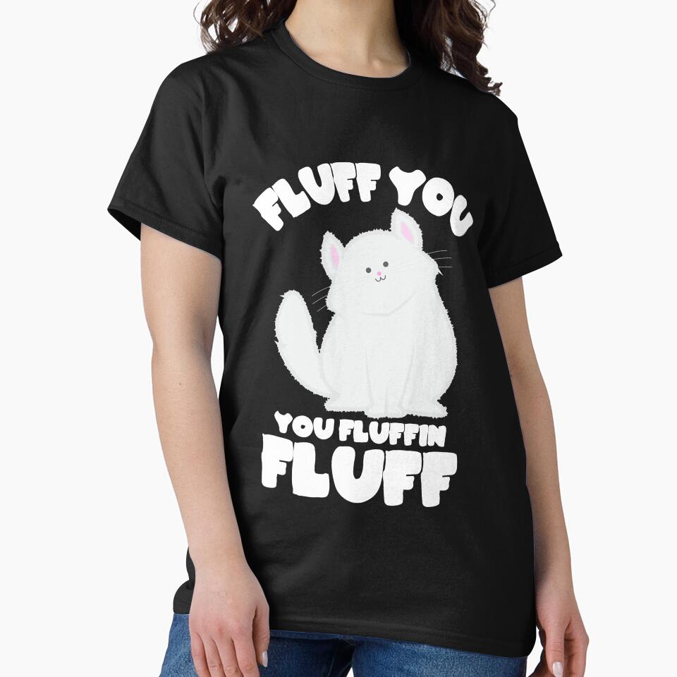 Fluff You You Fluffin' Fluff Funny Cat Kitten by Phaedra Jones T-Shirts, Hoodie, Sweatshirt | BlankRebels.com (Image 2)