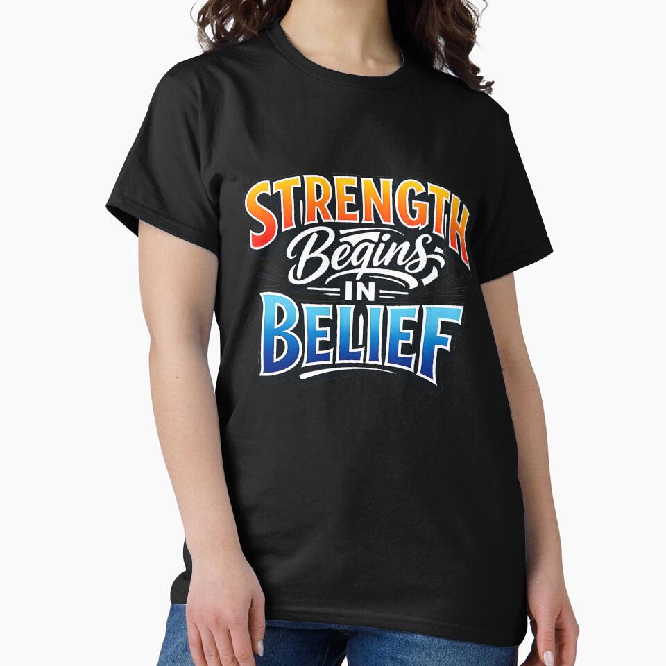 Strength Begins in Belief – Motivational Typography Quote Design by RAHMALIGHT T-Shirts, Hoodie, Sweatshirt (Image 2)