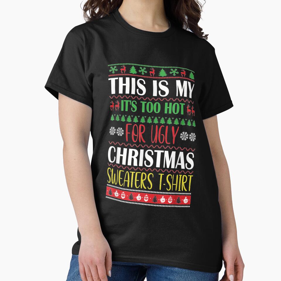 This Is My It's Too Hot For Ugly Christmas Sweaters by hoangminhsang T-Shirts, Hoodie, Sweatshirt | BlankRebels.com (Image 2)