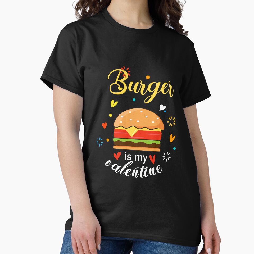 Burger Is My Valentine Day by lady-fiona T-Shirts, Hoodie, Sweatshirt | BlankRebels.com (Image 2)