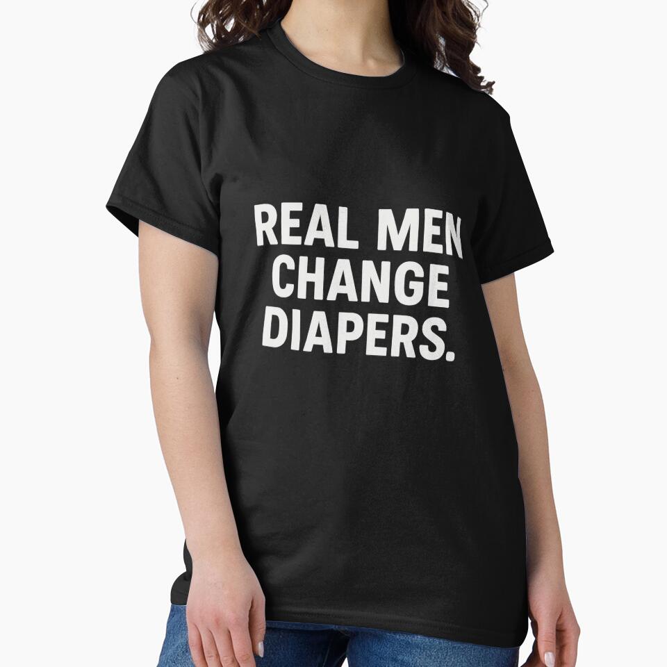 REAL MEN CHANGE DIAPERS by bisilachel T-Shirts, Hoodie, Sweatshirt | BlankRebels.com (Image 2)