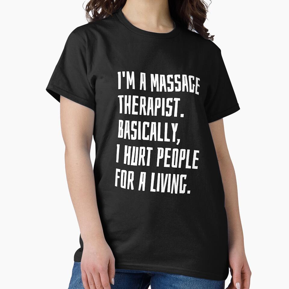 I'm A Massage Therapist. Basically, I Hurt People For A Living by EarlyTees T-Shirts, Hoodie, Sweatshirt (Image 2)
