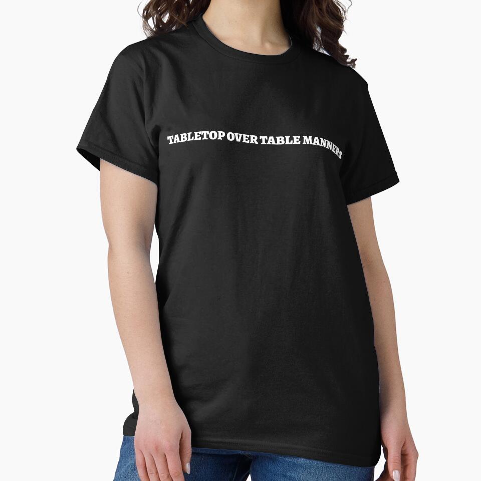 "Tabletop Over Table Manners" Board Gamer Attitude T-Shirt by 1PRSTORE Hoodie, Sweatshirt | BlankRebels.com (Image 2)