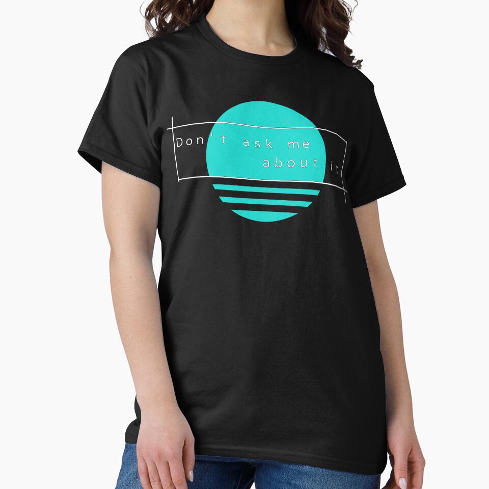 "Don't Ask Me About It" Vaporwave Design by astrocomposer T-Shirts, Hoodie, Sweatshirt | BlankRebels.com (Image 2)
