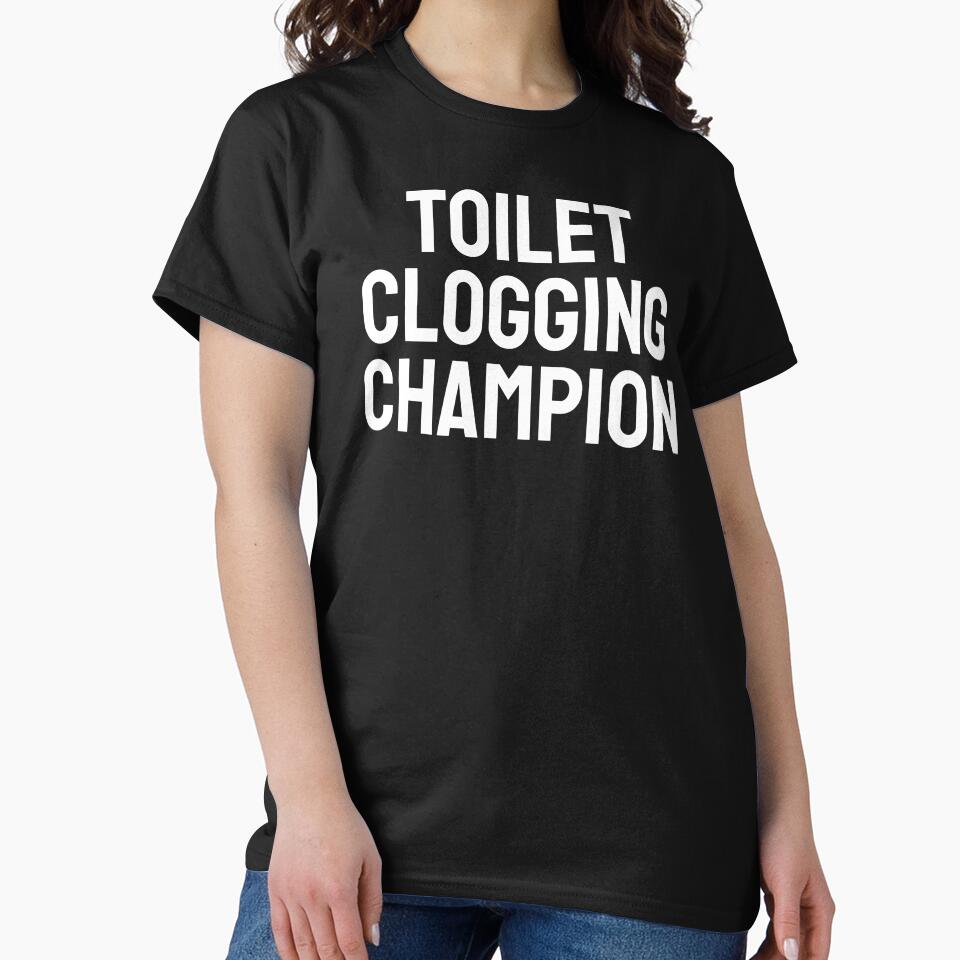 Toilet Clogging Champion Funny Bold Humor Design by SWETA HALDER T-Shirts, Hoodie, Sweatshirt | BlankRebels.com (Image 2)