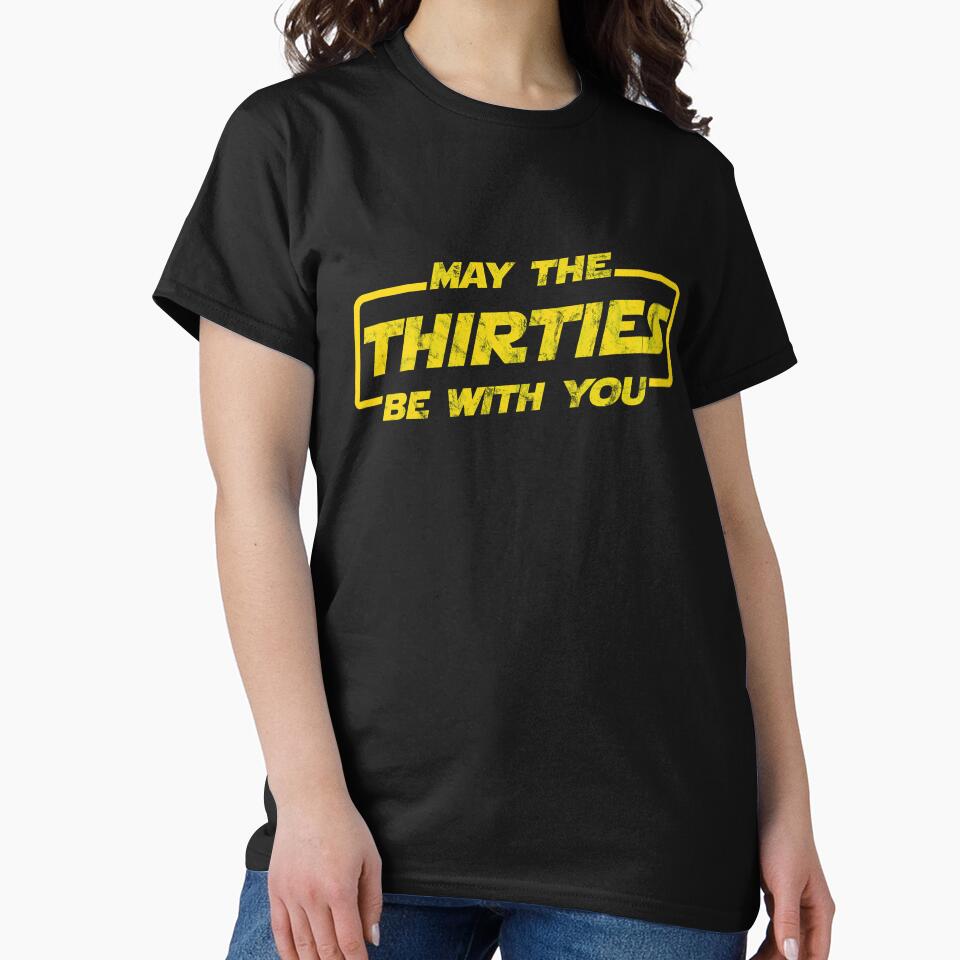May the Thirties Be With You, 30th Year Old Funny Birthday Gift for Anniversary, Christmas Unisex Shirt by BKLS