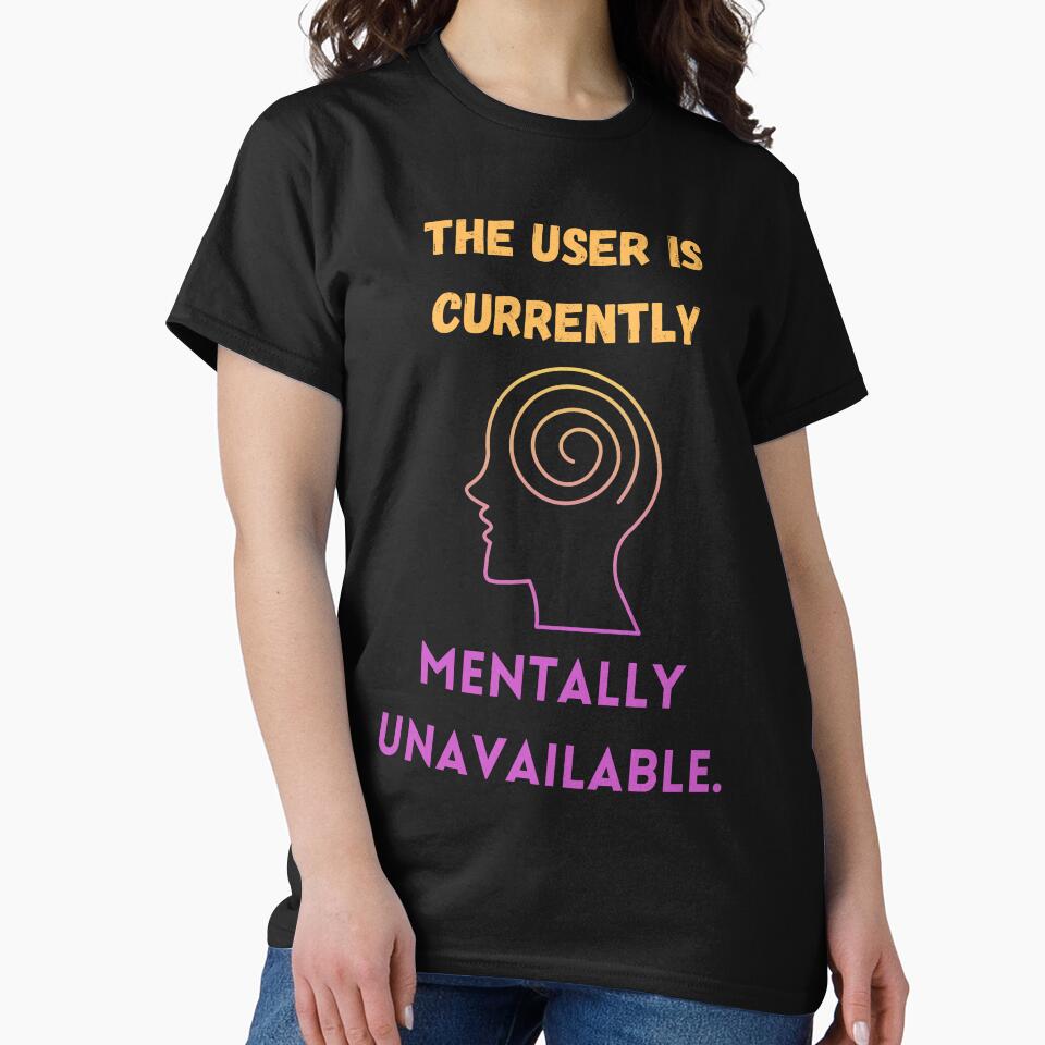 The user is currently mentally unavailable. by sarantis T-Shirts, Hoodie, Sweatshirt | BlankRebels.com (Image 2)