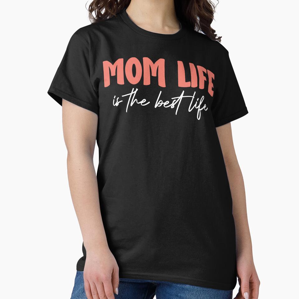 Mom Life is The Best Life - Motherhood by printify T-Shirts, Hoodie, Sweatshirt | BlankRebels.com (Image 2)