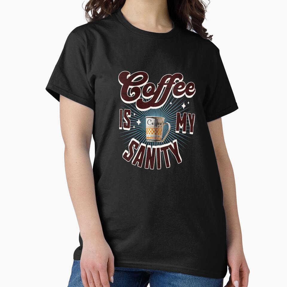 Coffee is my sanity by TessAdventures T-Shirts, Hoodie, Sweatshirt | BlankRebels.com (Image 2)