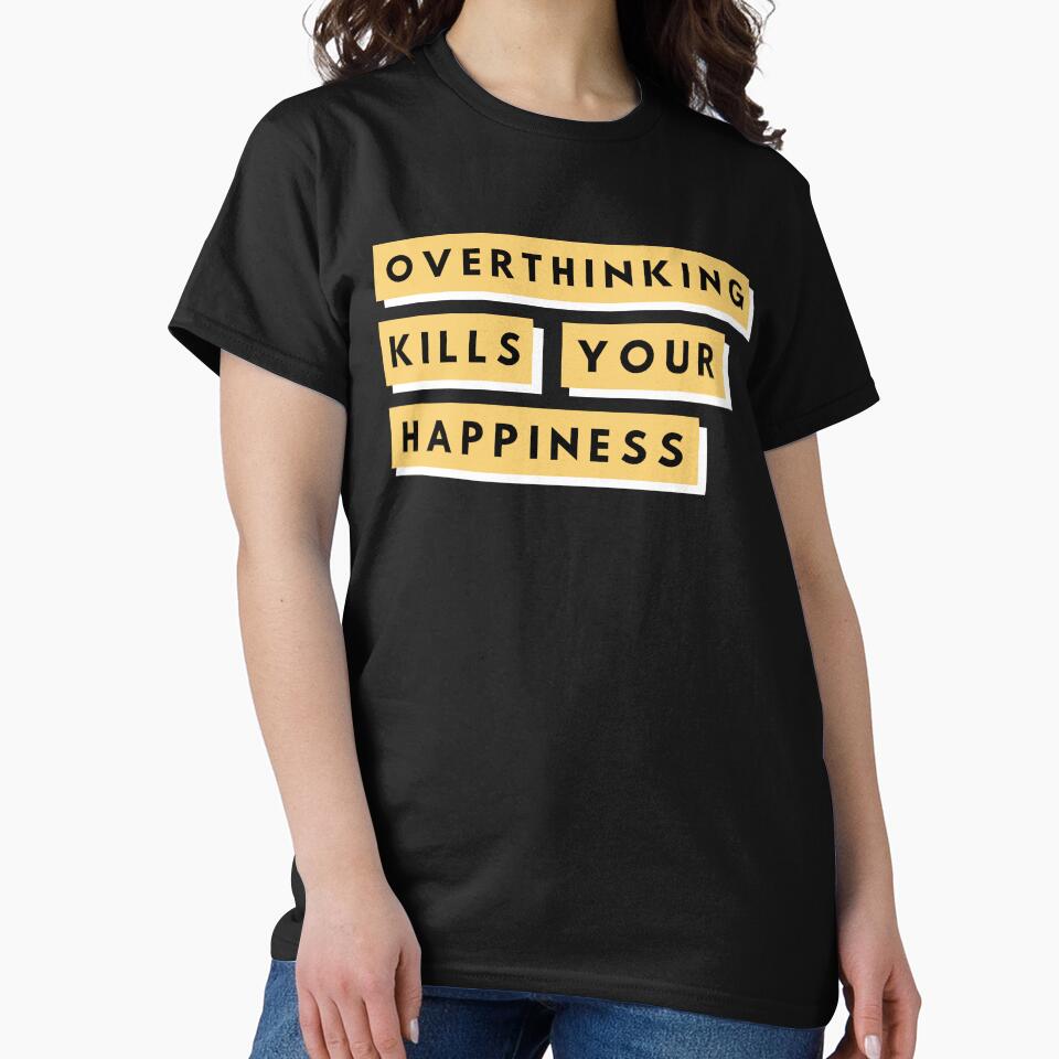 Overthinking Kills Your Happiness by BahiaStyle T-Shirts, Hoodie, Sweatshirt | BlankRebels.com (Image 2)