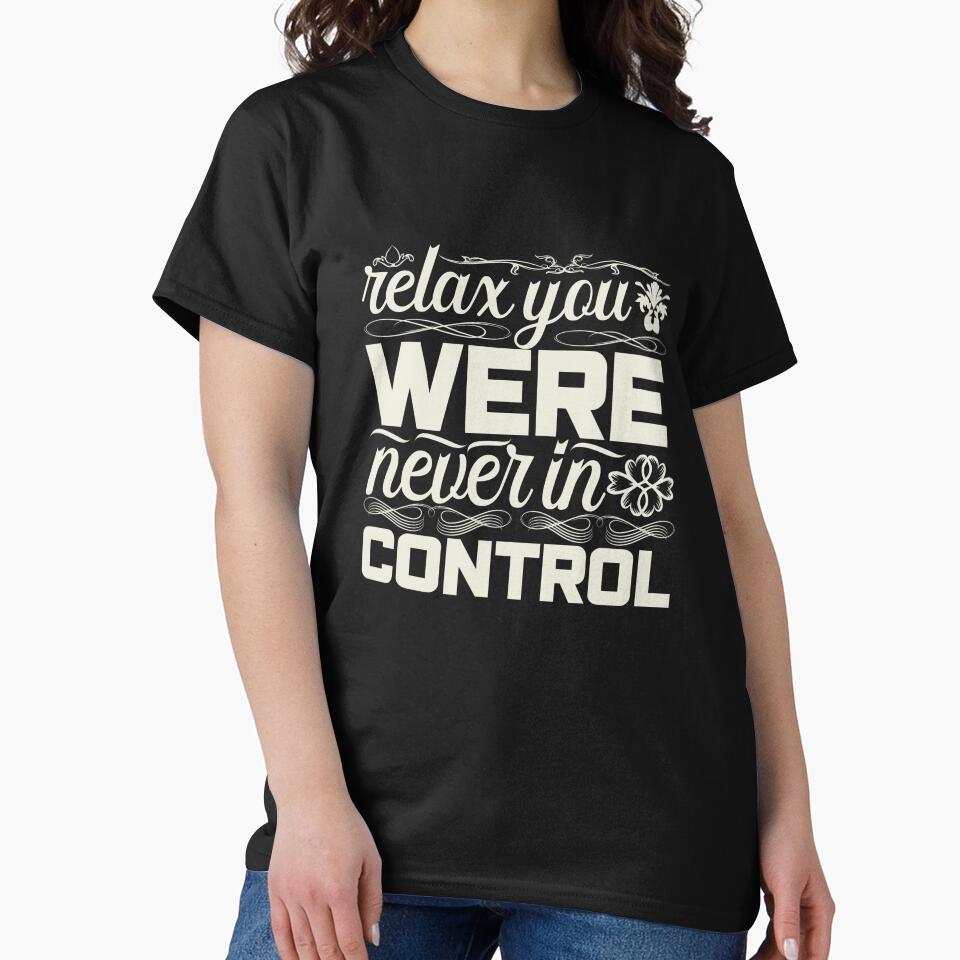 Relax you were never in control by pnkpopcorn T-Shirts, Hoodie, Sweatshirt | BlankRebels.com (Image 2)