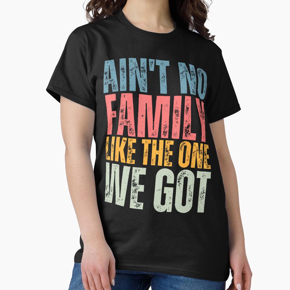 Ain't No Family Like The One We Got Family Reunion Matching by TaraAnnie T-Shirts, Hoodie, Sweatshirt (Image 2)